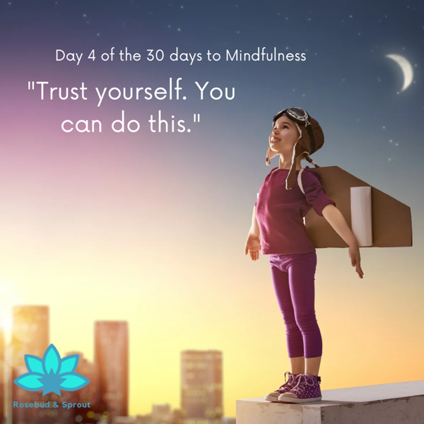 Day 4 of my 30 days of mindfulness "trust"