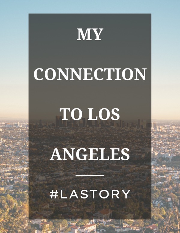 #LAStory | My connection to Los Angeles…