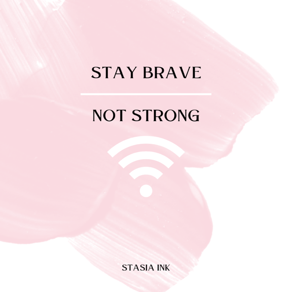 Stay Brave•Not Strong | Ep. 01 Embracing Vulnerability and Discovering true strength
