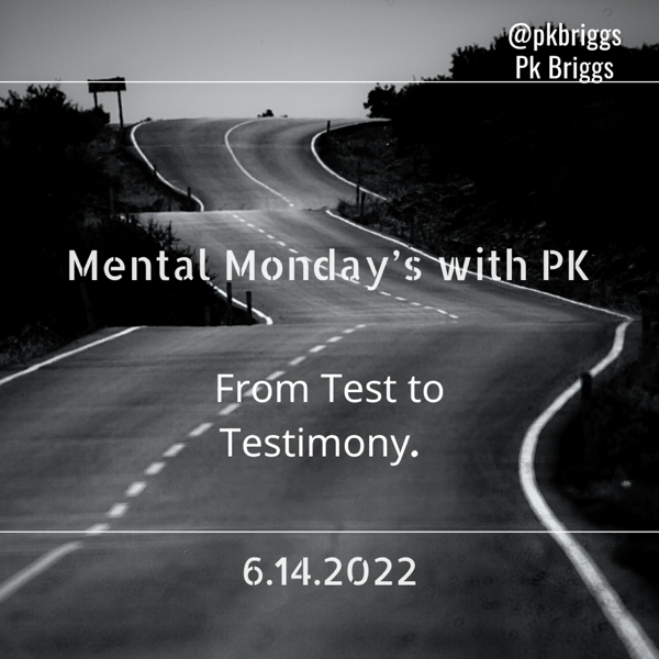 Mental Monday’s: From Test to Testimony.