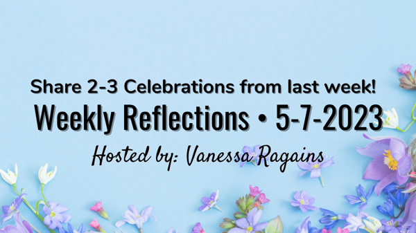 #WeeklyReflections 5/7