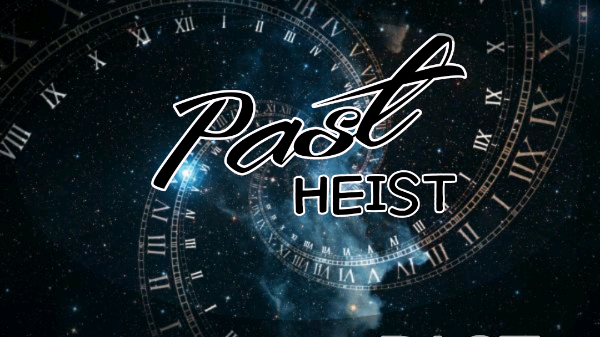 Past Heist CHAPTER 3: Time Dilemma