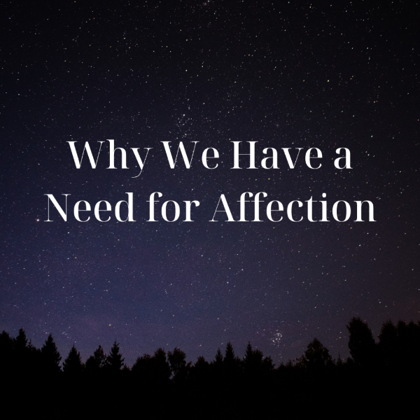 Why We Have a Need for Affection