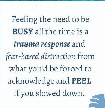 Being Overly busy can be a Trauma Response !