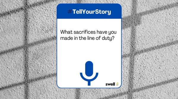 #TellYourStory | What sacrifices have you made in the line of work or duty?