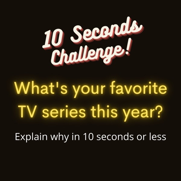 Your favorite TV series of 2021? Reply in 10 seconds or less!
