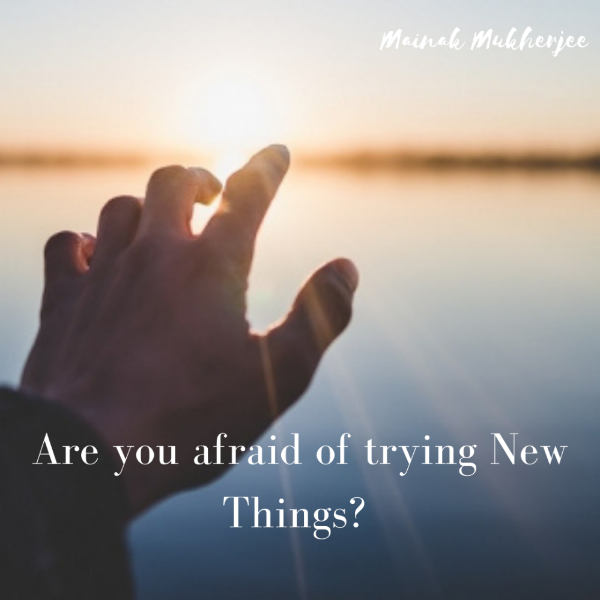 Are you afraid to try new things? Put forth your views through this swell