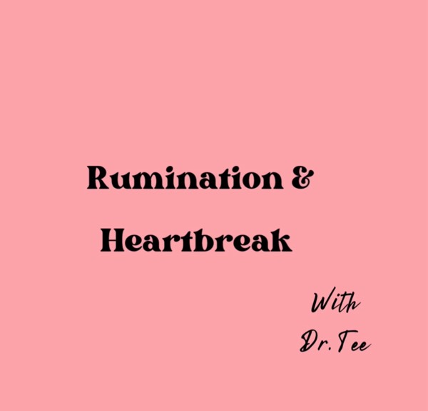Ruminating & Heartbreak