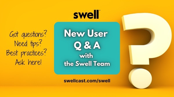 New User Q&A with the Swell Team
