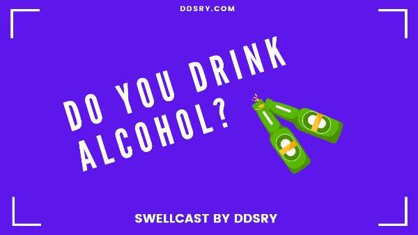 Do you drink alcohol?