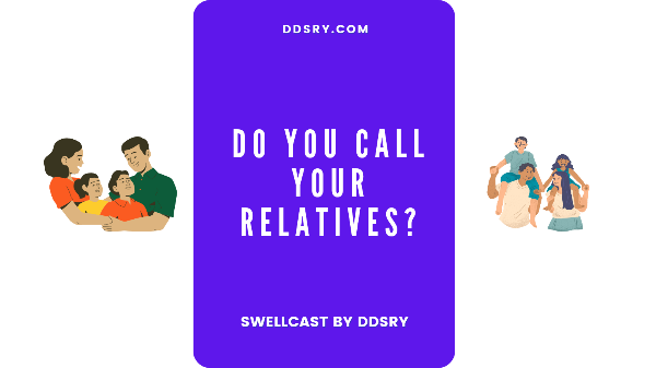 Do you call your relatives, friends, and loved ones?