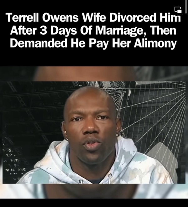 Terrell Owens Wife Divorced Him After THREE DAYS of marriage and wants alimony