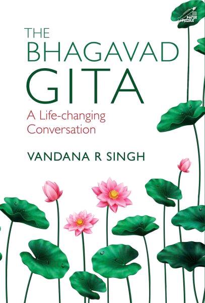 The Relevance & Appeal of the Bhagavad Gita - A Conversation with Dr.Vandana R Singh, Author, Translator & Editor.