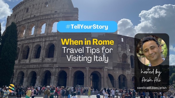 #TellYourStory When in Rome | Travel tips and stories for visiting Italy