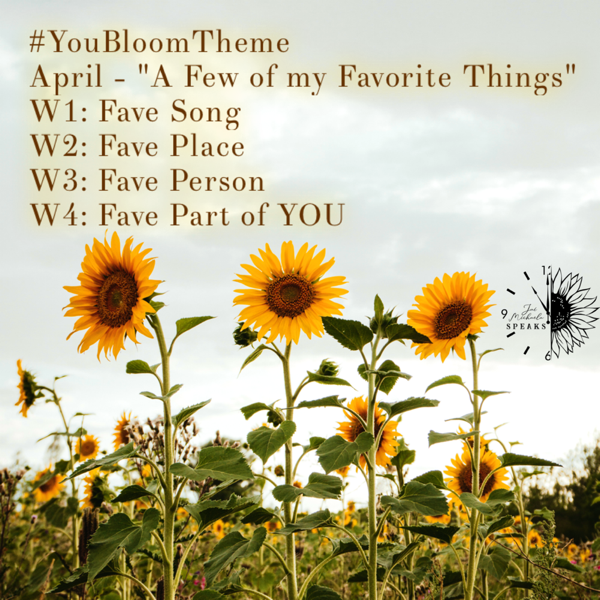 April #YouBloom Theme "A Few of My Favorite Things