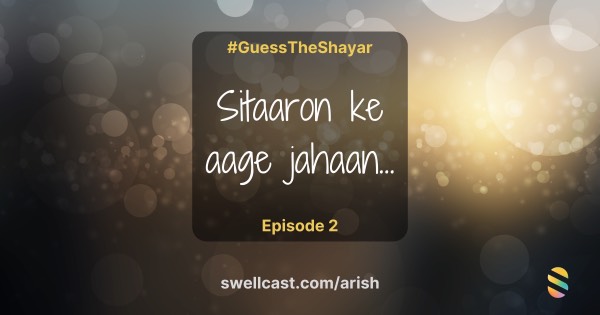 Episode 2 - Guess the Shayar - "Sitaron ke aage jahaan aur bhi hai"