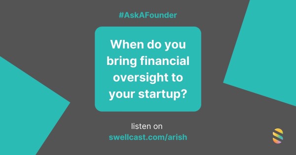 When do you bring financial oversight to your startup?