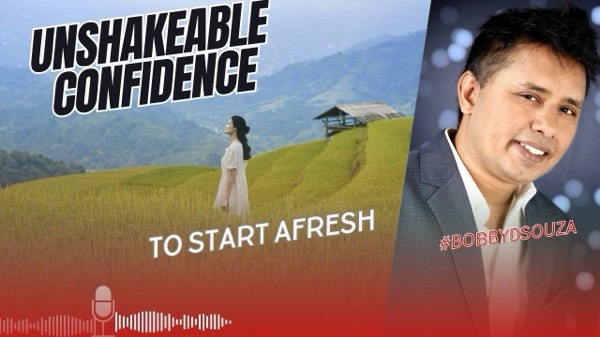 How to Build Unshakeable confidence to start afresh - episode 1