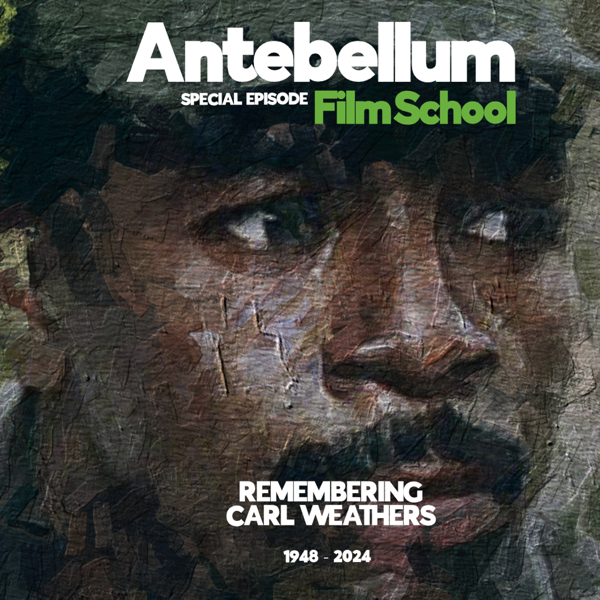 #antebellumfilmschool: Special Episode - Remembering Carl Weathers