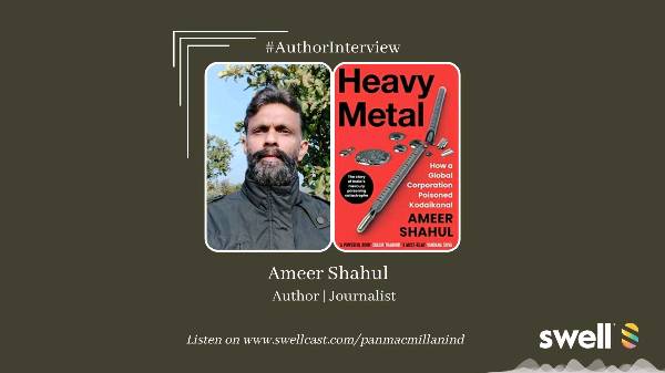 Heavy Metal : How a Global Corporation Poisoned Kodaikanal | Author Ameer Shahul in Conversation.