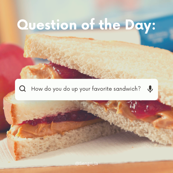 Question of the Day: How do you do up your favorite sandwich? 🥪