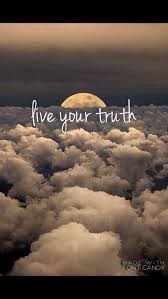Live In You Truth…