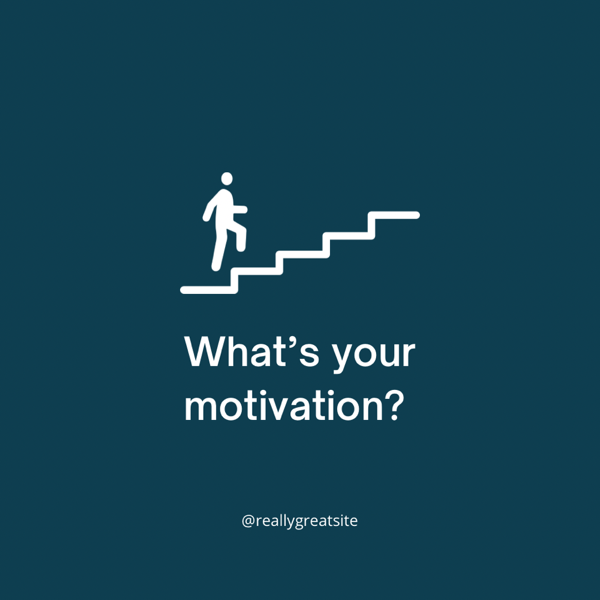 Your motivation for change