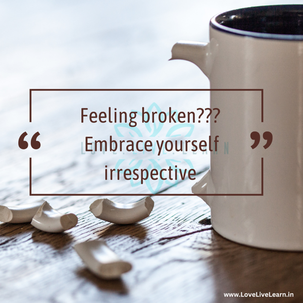 Feeling Broken? Love yourself a little more today