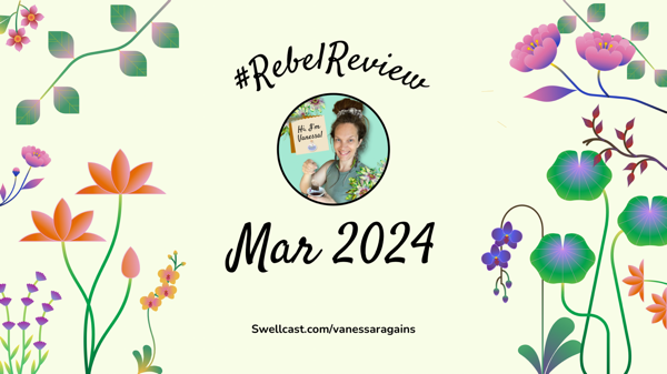 #RebelReview for March 2024 🍀