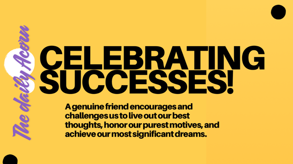 @OnAcornBay | #TheDailyAcorn - Celebrate Successes All Day Today.