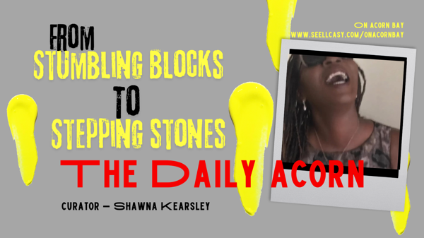 @OnAcornBay | #TheDailyAcorn - From Sumblings To Stepping Stones!
