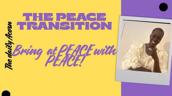 @OnAcornBay | #TheDailyAcorn - The Peace Transition - The Peace Transition: From Surviving to Thriving!