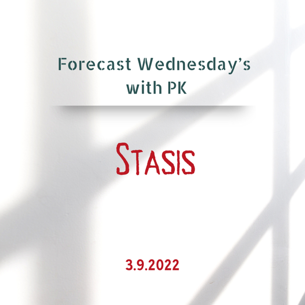 Forecast Wednesday’s: Stream of Consciousness/Stasis