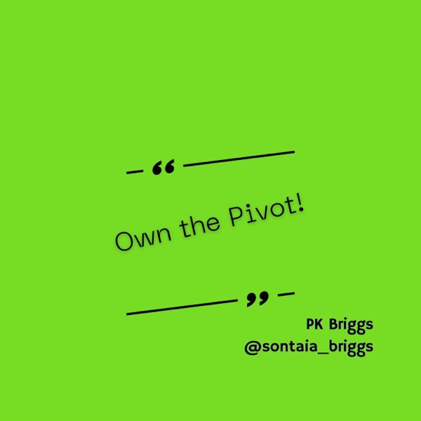 Own the Pivot!
