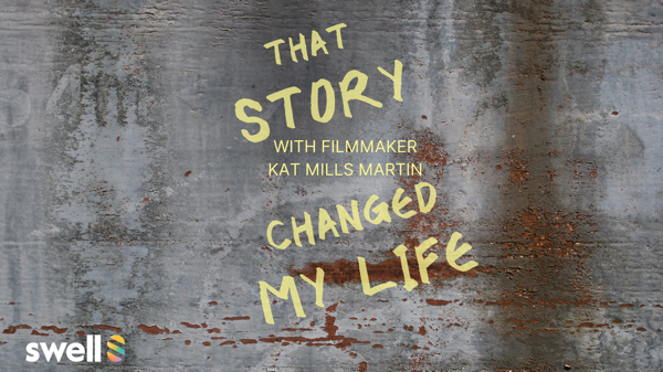 Has A Single Story Changed Your Life? Kat Mills Martin, filmmaker, is joining in #AskSwell