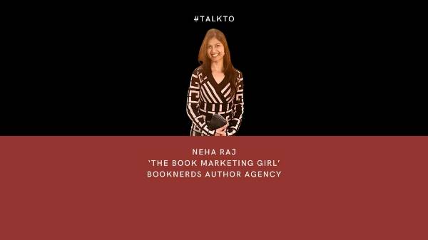 Meet 'The Book Marketing Girl', Neha Raj - Founder of Booknerds Author Agency.