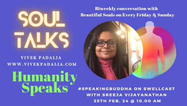 Soul Talks ~ Humanity Speaks with Sreeja