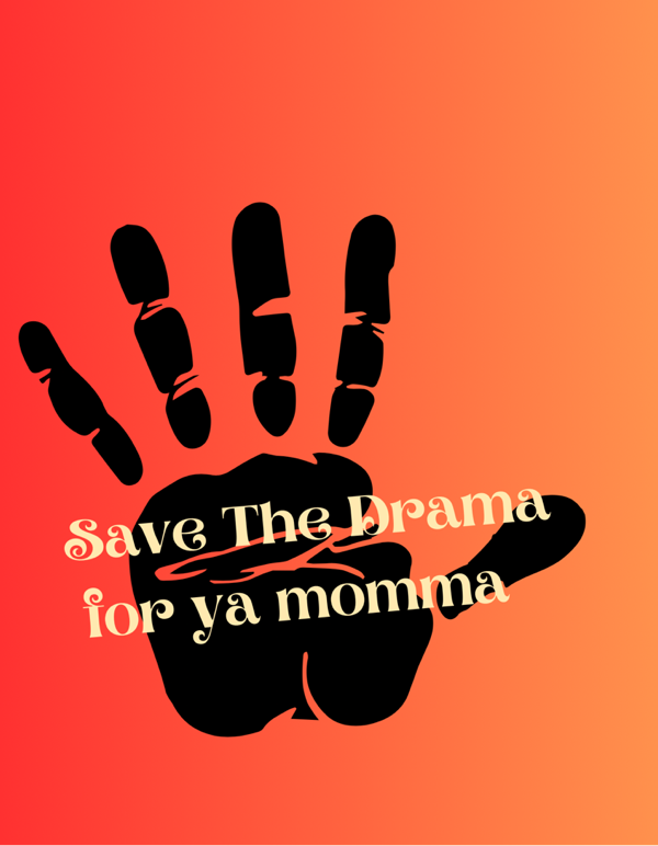 Save the Drama for Ya Momma