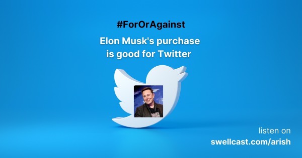 For or Against: Elon Musk’s purchase is good for Twitter