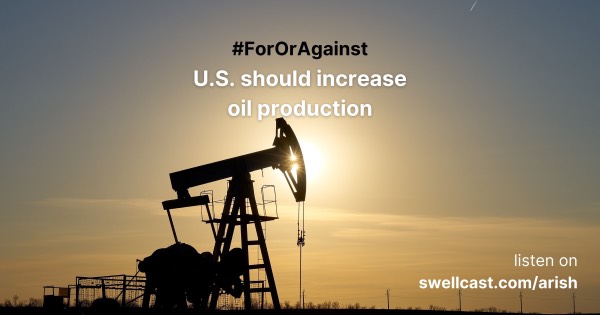 For or Against: U.S. should increase oil production?