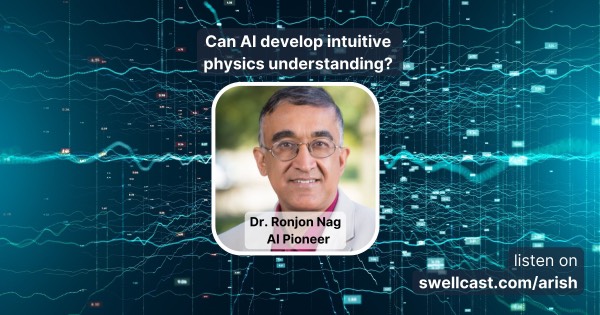 Can AI develop intuitive physics understanding? Asking Dr. Ronjon Nag, AI pioneer