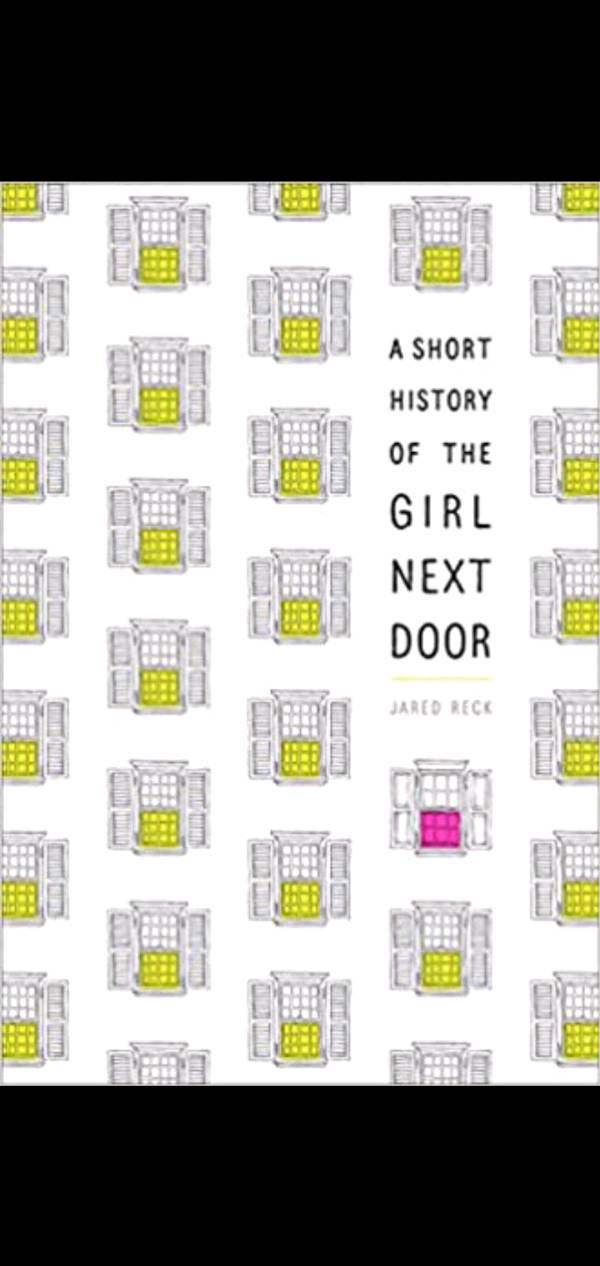 The Short History of the Girl next door by Jared Reck