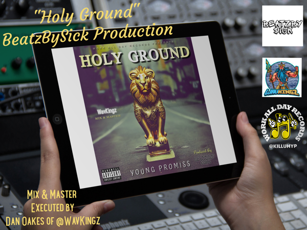 New Single #HolyGround by Young Promiss 👩🏾‍🚀Produced by #BeatzBySick & A 🔥Executed Mix & Master by #DOakes of @WavKingz