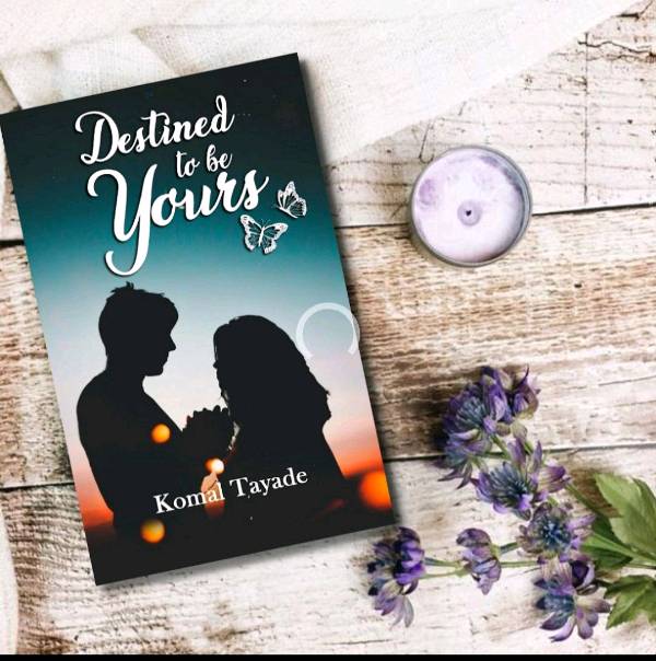 A Chat with Komal Tayade whose first book " Destined to be Yours " is inspired from real life incidents