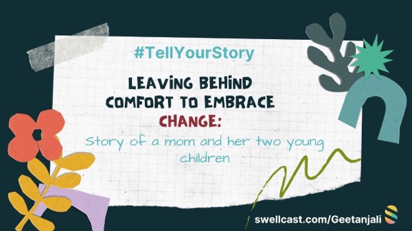 #TellYourStory Leaving behind comfort to embrace change: story of a mom and her two young children