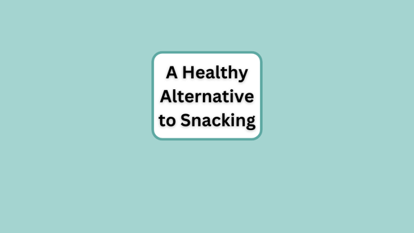 A Healthy alternative to Snacking