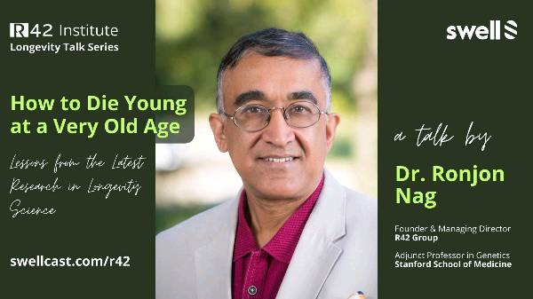 How to Die Young at a Very Old Age - A Talk by Dr. Ronjon Nag