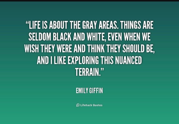When thinking about DBT in life. What does the grey area look like?