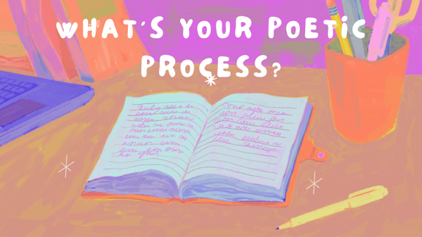 Poet, What is Your Process?