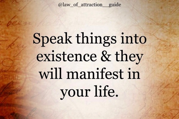 Speaking Thing’s Into Existence And Manifest.